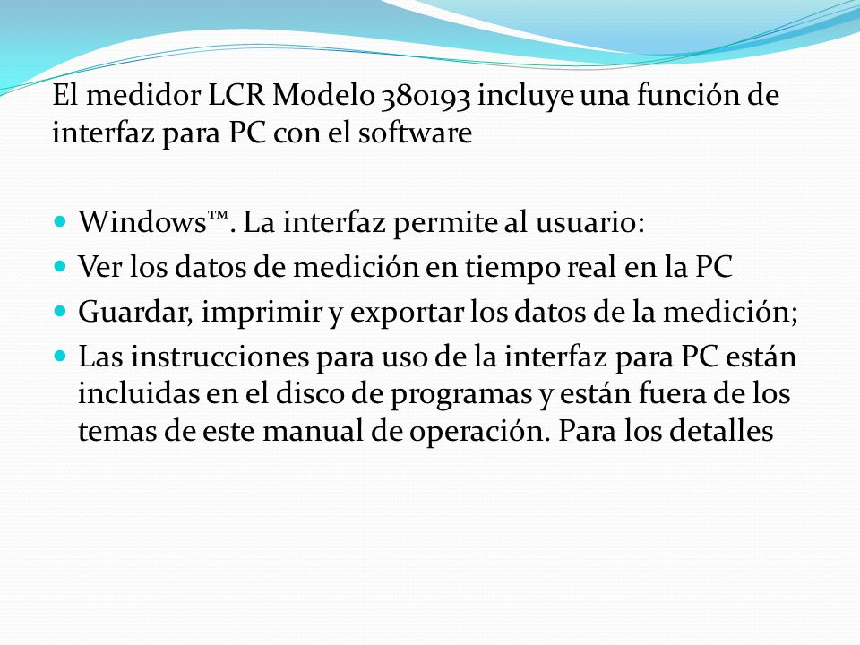 El medidor LCR Modelo incluye una función de interfaz para PC con el software