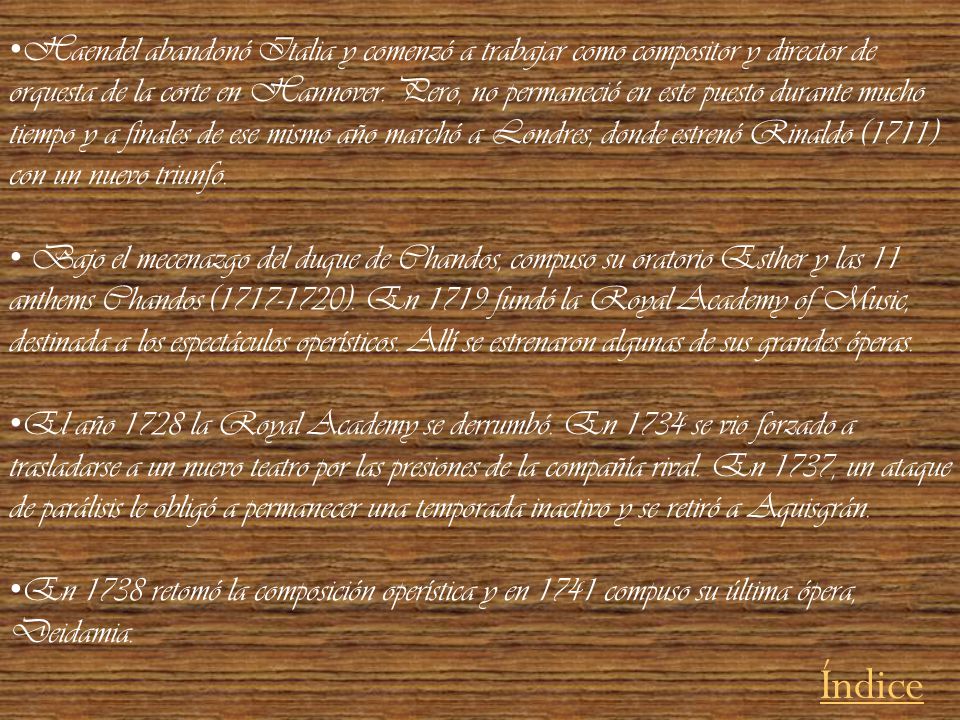 Haendel abandonó Italia y comenzó a trabajar como compositor y director de orquesta de la corte en Hannover. Pero, no permaneció en este puesto durante mucho tiempo y a finales de ese mismo año marchó a Londres, donde estrenó Rinaldo (1711) con un nuevo triunfo.