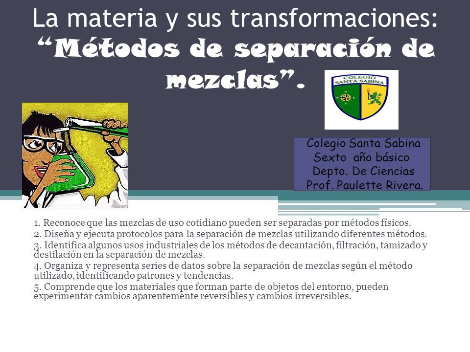 La materia y sus transformaciones: Métodos de separación de mezclas .
