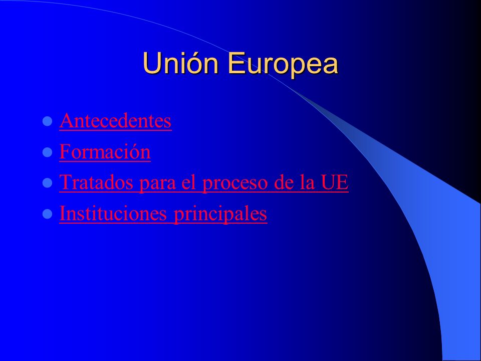 Unión Europea Antecedentes Formación Tratados para el proceso de la UE