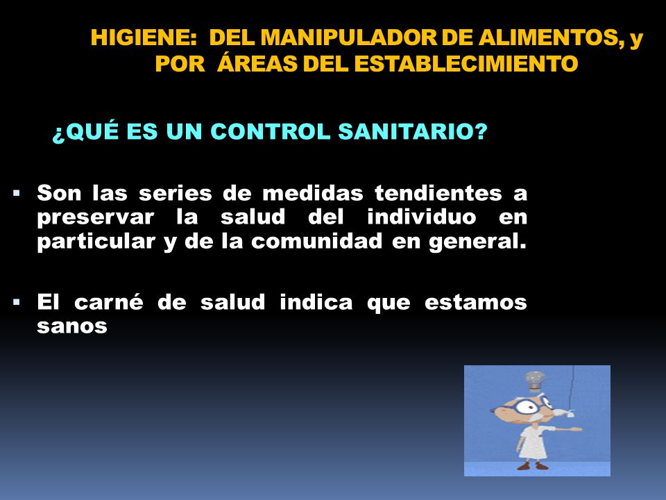 HIGIENE: DEL MANIPULADOR DE ALIMENTOS, y POR ÁREAS DEL ESTABLECIMIENTO