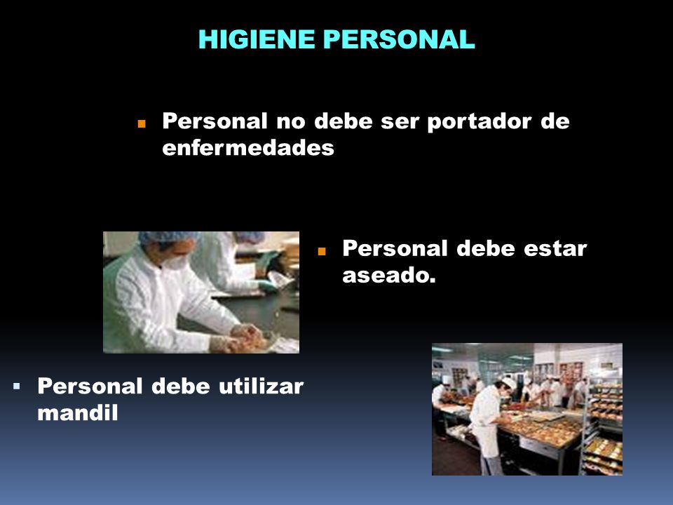 HIGIENE PERSONAL Personal no debe ser portador de enfermedades