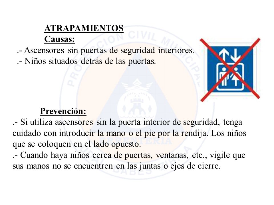 ATRAPAMIENTOS Causas: .- Ascensores sin puertas de seguridad interiores. .- Niños situados detrás de las puertas.