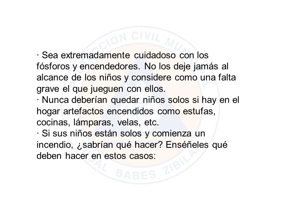 · Sea extremadamente cuidadoso con los fósforos y encendedores