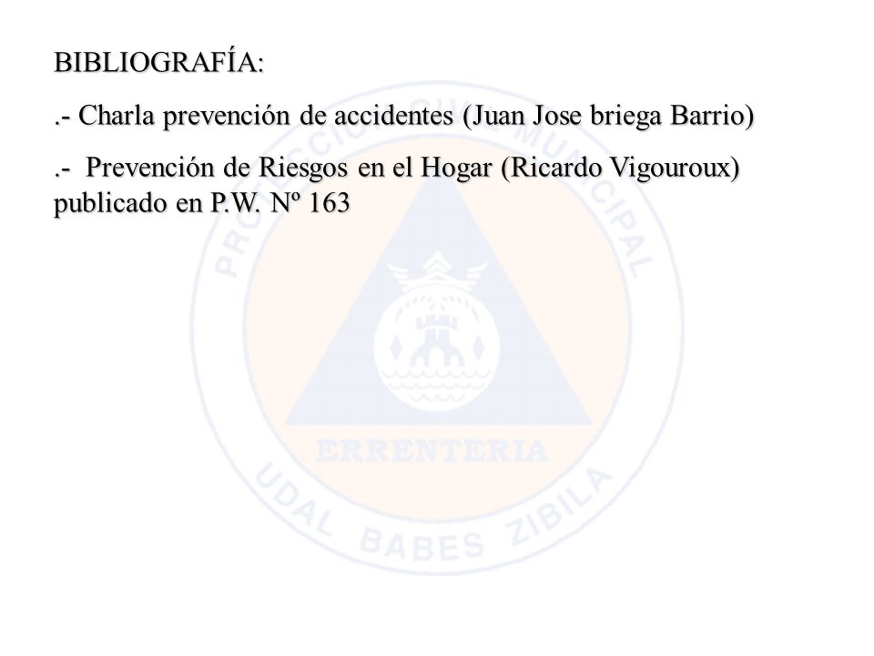 BIBLIOGRAFÍA: .- Charla prevención de accidentes (Juan Jose briega Barrio)