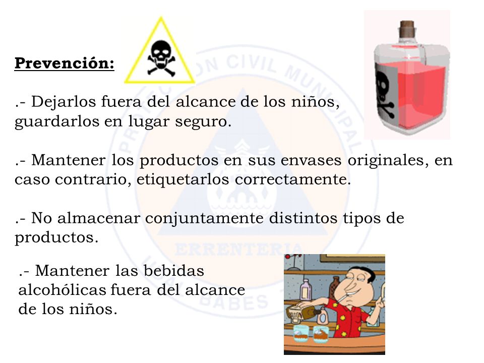 Prevención: .- Dejarlos fuera del alcance de los niños, guardarlos en lugar seguro.