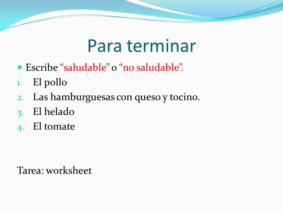 Para terminar Escribe saludable o no saludable . El pollo