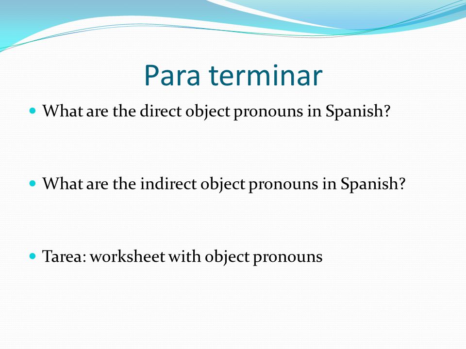 Para terminar What are the direct object pronouns in Spanish