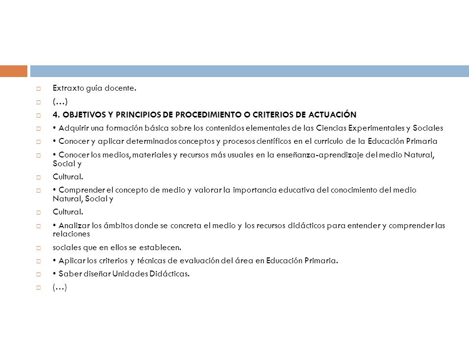 Extraxto guía docente. (…) 4. OBJETIVOS Y PRINCIPIOS DE PROCEDIMIENTO O CRITERIOS DE ACTUACIÓN.