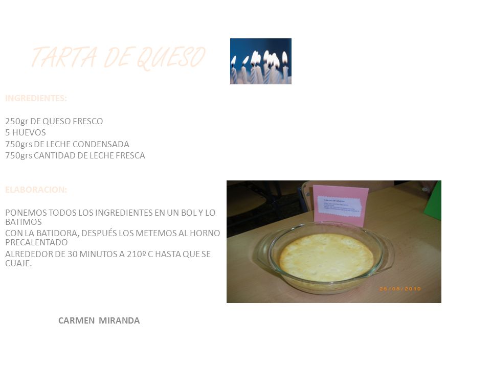 TARTA DE QUESO INGREDIENTES: 250gr DE QUESO FRESCO 5 HUEVOS