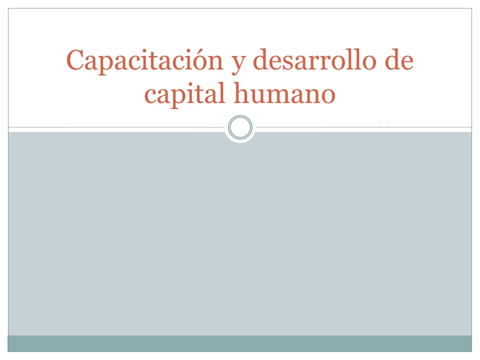Capacitación y desarrollo de capital humano