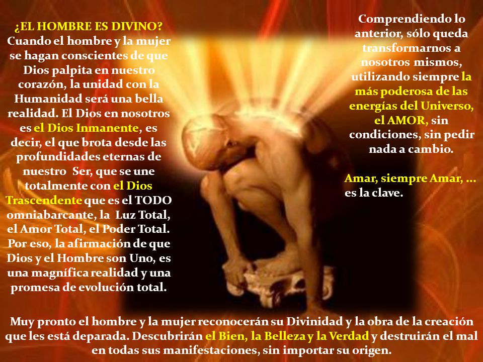 Comprendiendo lo anterior, sólo queda transformarnos a nosotros mismos, utilizando siempre la más poderosa de las energías del Universo, el AMOR, sin condiciones, sin pedir nada a cambio.