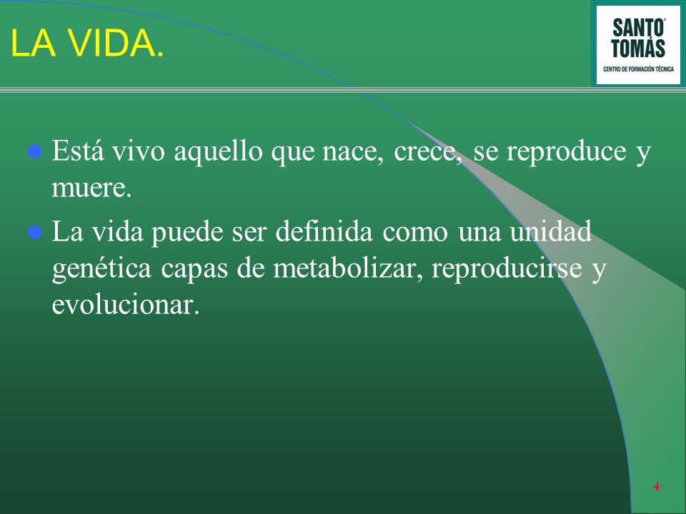 LA VIDA. Está vivo aquello que nace, crece, se reproduce y muere.