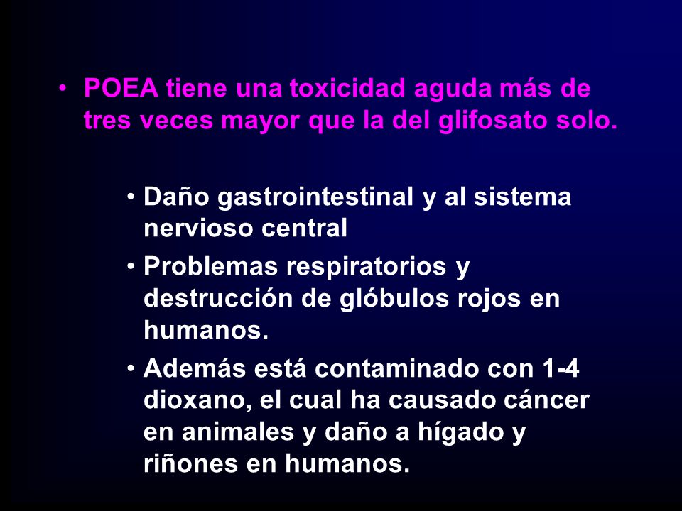 POEA tiene una toxicidad aguda más de tres veces mayor que la del glifosato solo.