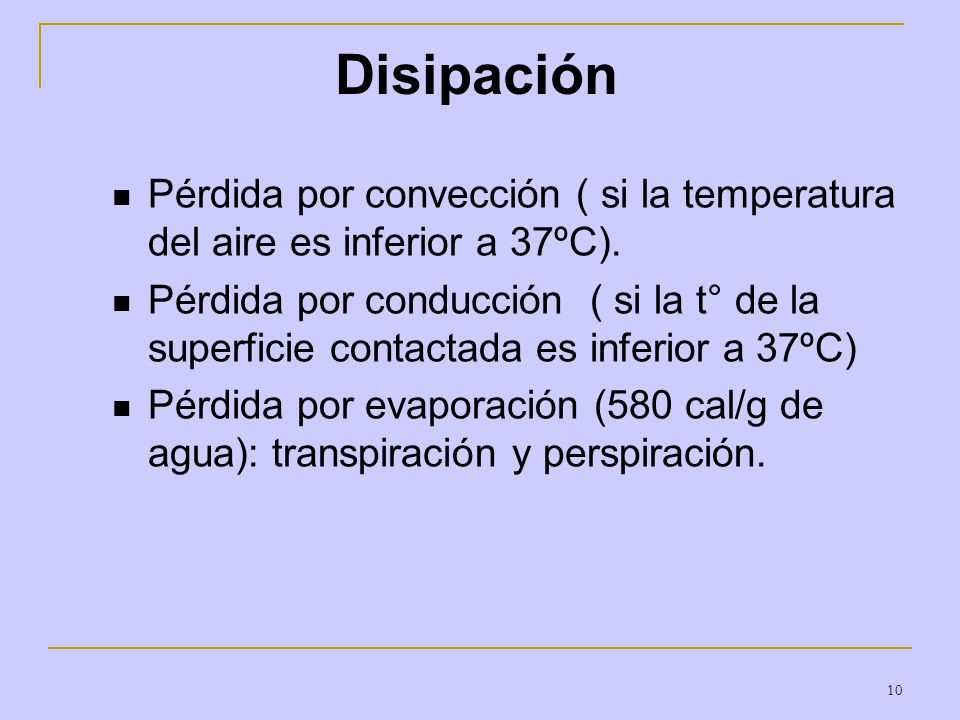 Disipación Pérdida por convección ( si la temperatura del aire es inferior a 37ºC).