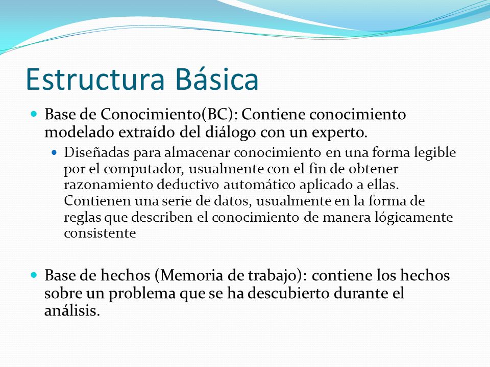 Estructura Básica Base de Conocimiento(BC): Contiene conocimiento modelado extraído del diálogo con un experto.