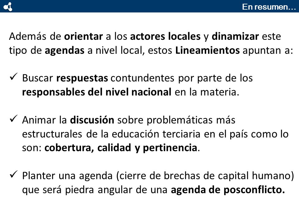En resumen… Además de orientar a los actores locales y dinamizar este tipo de agendas a nivel local, estos Lineamientos apuntan a: