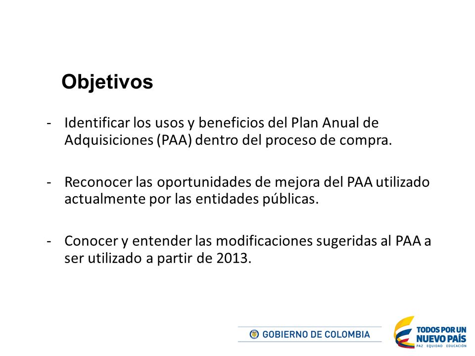 Objetivos Identificar los usos y beneficios del Plan Anual de Adquisiciones (PAA) dentro del proceso de compra.