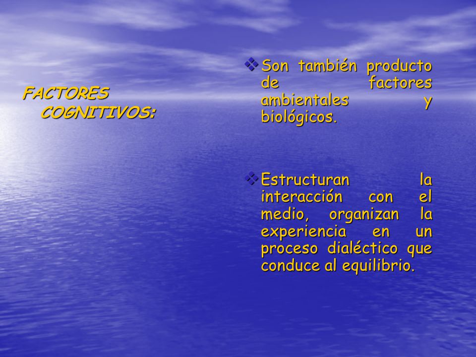 Son también producto de factores ambientales y biológicos.