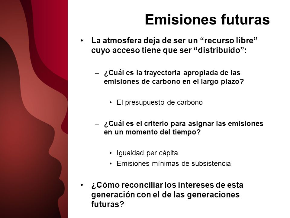 Emisiones futuras La atmosfera deja de ser un recurso libre cuyo acceso tiene que ser distribuido :