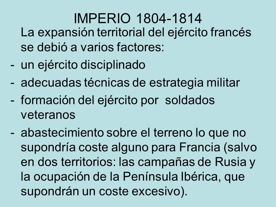 IMPERIO La expansión territorial del ejército francés se debió a varios factores: un ejército disciplinado.