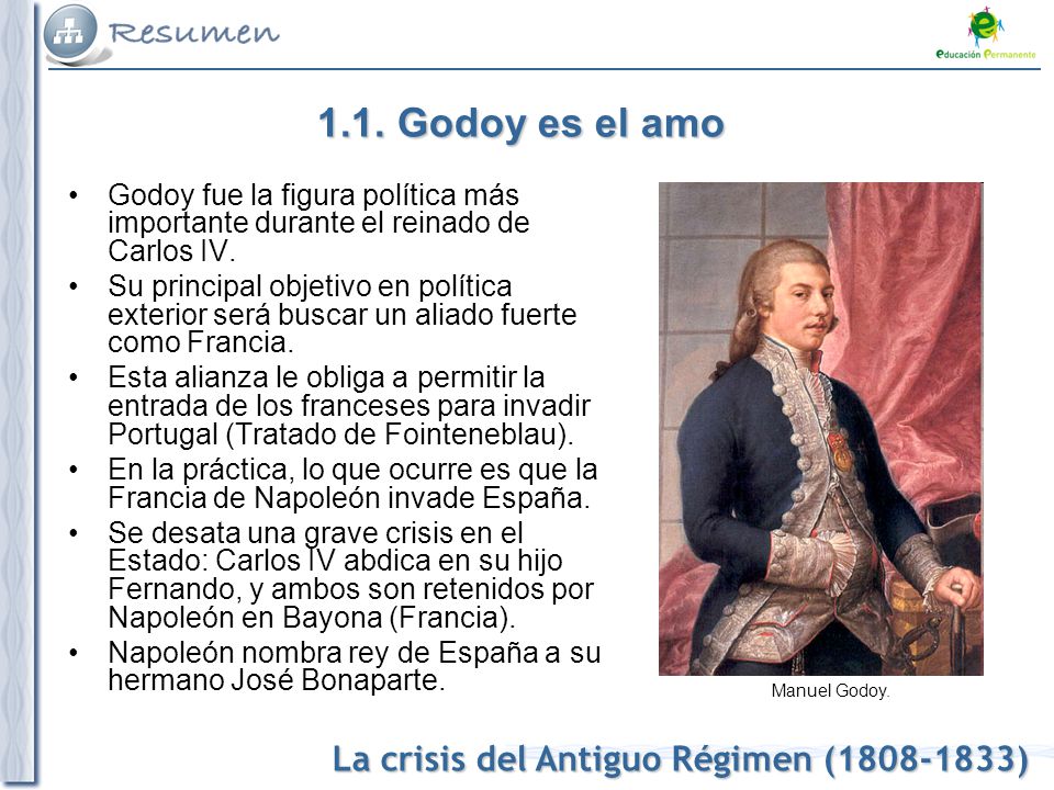 1.1. Godoy es el amo Godoy fue la figura política más importante durante el reinado de Carlos IV.