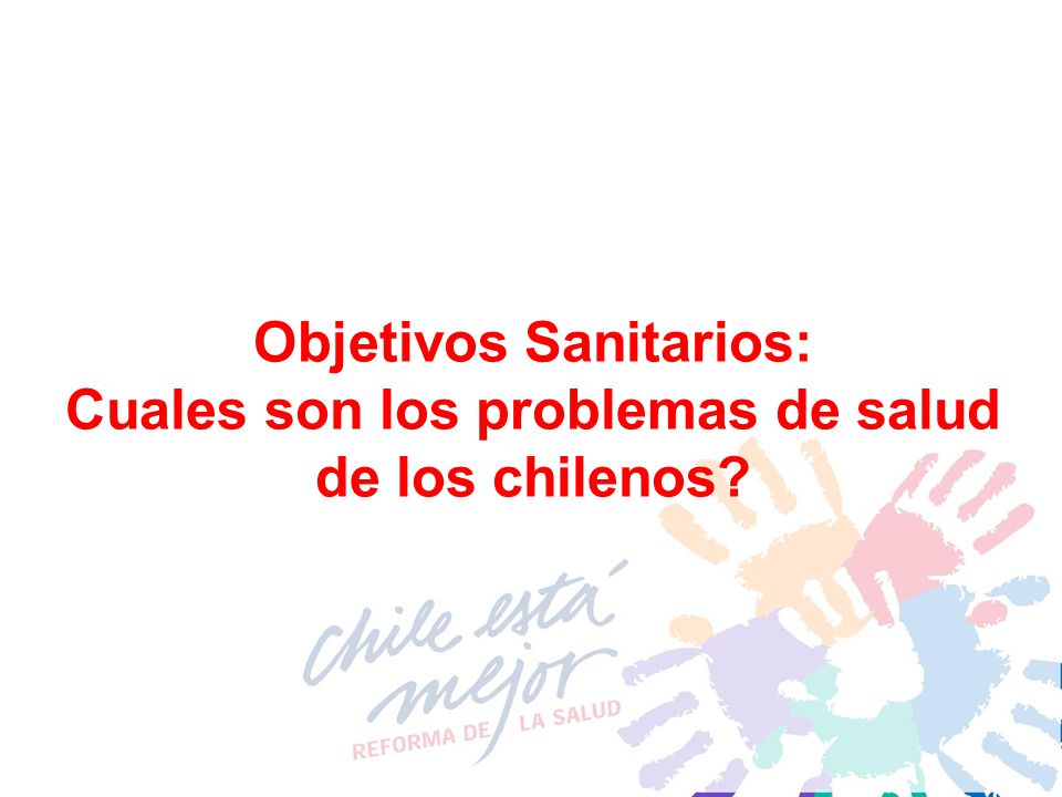 Objetivos Sanitarios: Cuales son los problemas de salud de los chilenos