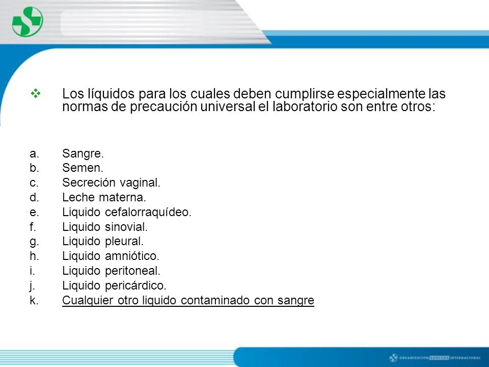 Los líquidos para los cuales deben cumplirse especialmente las normas de precaución universal el laboratorio son entre otros: