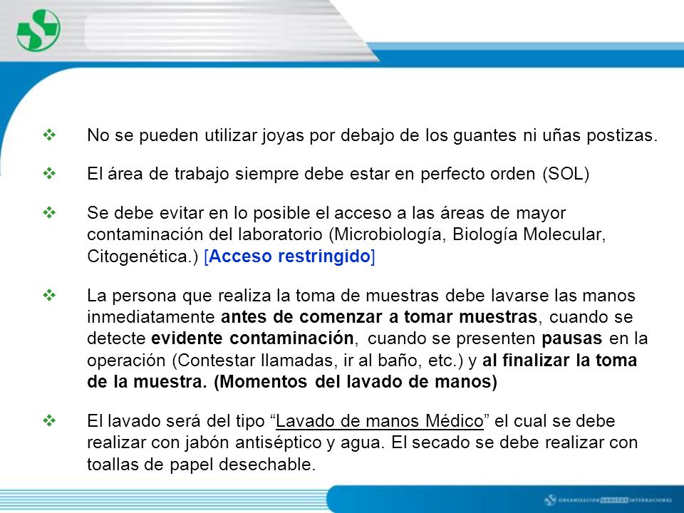 No se pueden utilizar joyas por debajo de los guantes ni uñas postizas.