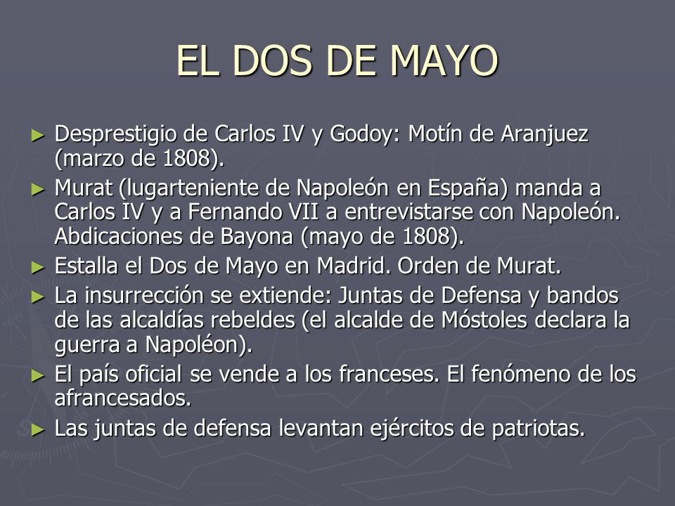 EL DOS DE MAYO Desprestigio de Carlos IV y Godoy: Motín de Aranjuez (marzo de 1808).