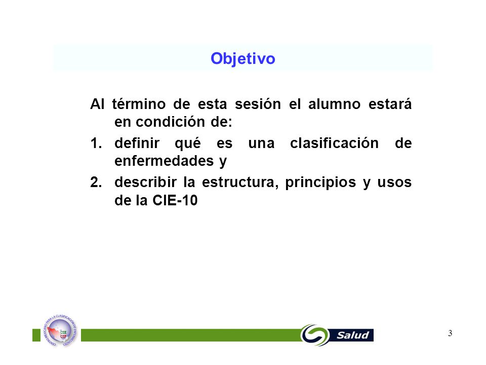 Objetivo Al término de esta sesión el alumno estará en condición de: