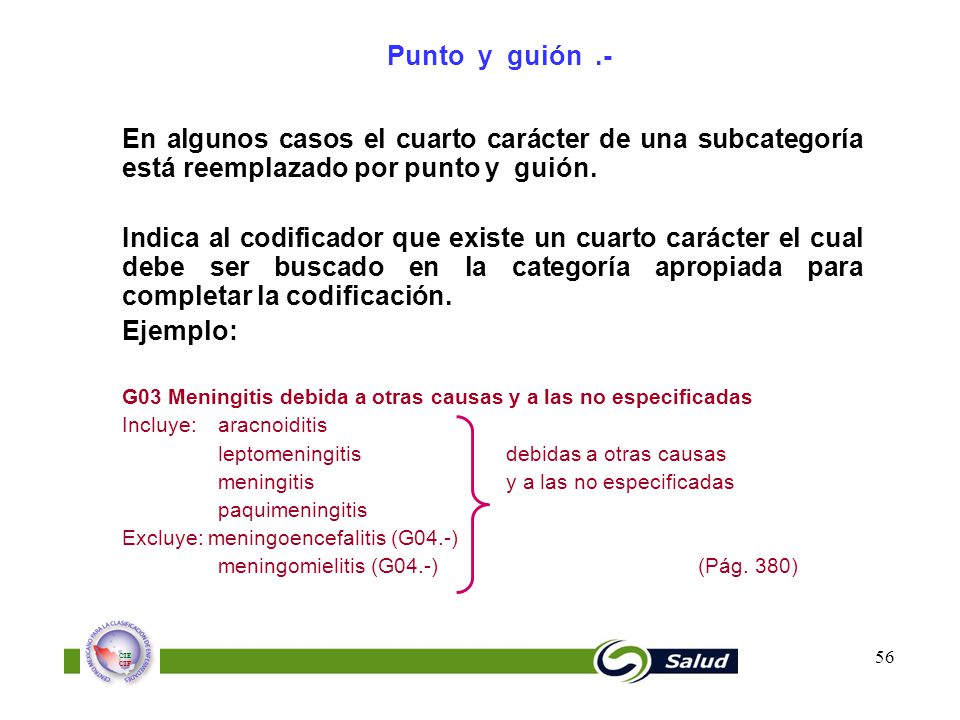 Punto y guión .- En algunos casos el cuarto carácter de una subcategoría está reemplazado por punto y guión.