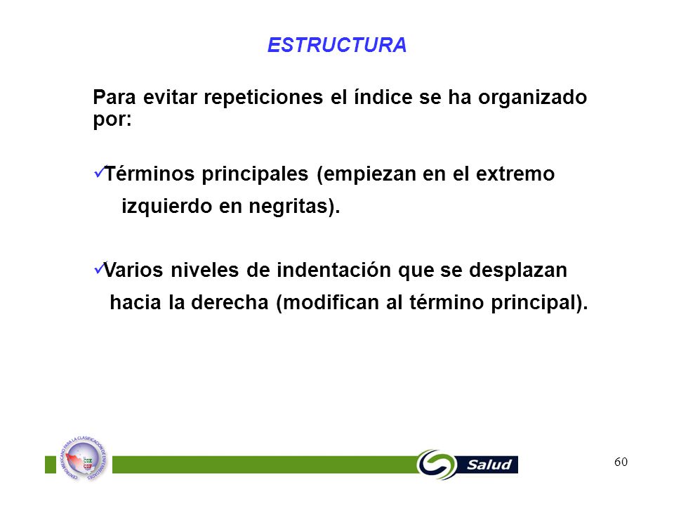 ESTRUCTURA Para evitar repeticiones el índice se ha organizado por: Términos principales (empiezan en el extremo.