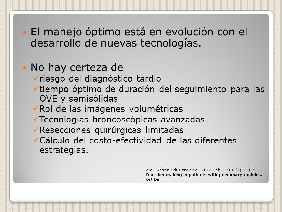 El manejo óptimo está en evolución con el desarrollo de nuevas tecnologías.