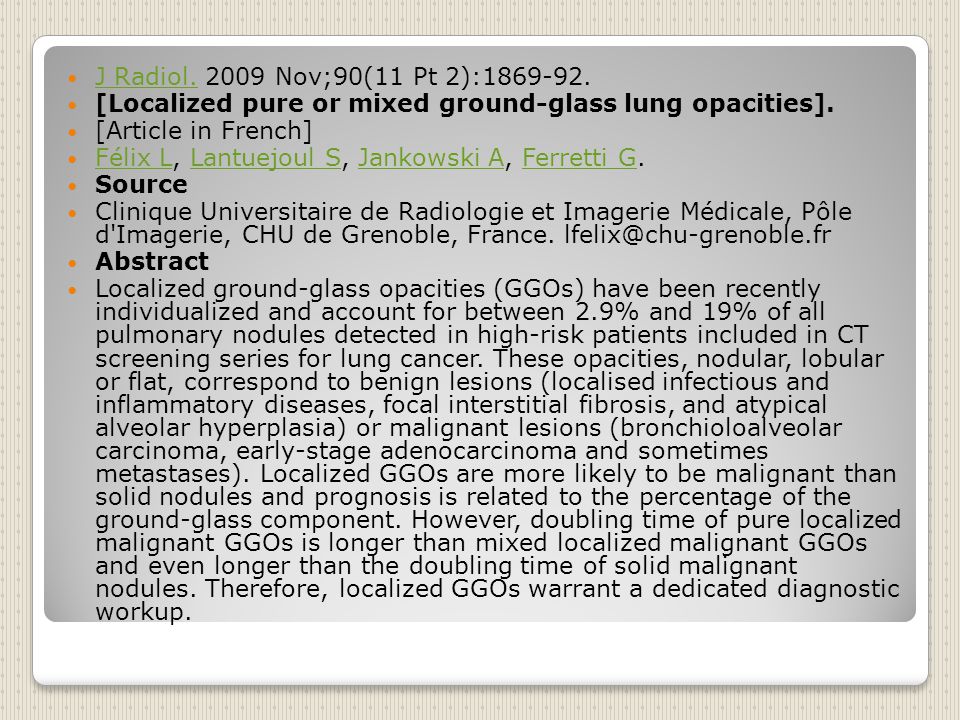 J Radiol Nov;90(11 Pt 2): [Localized pure or mixed ground-glass lung opacities]. [Article in French]