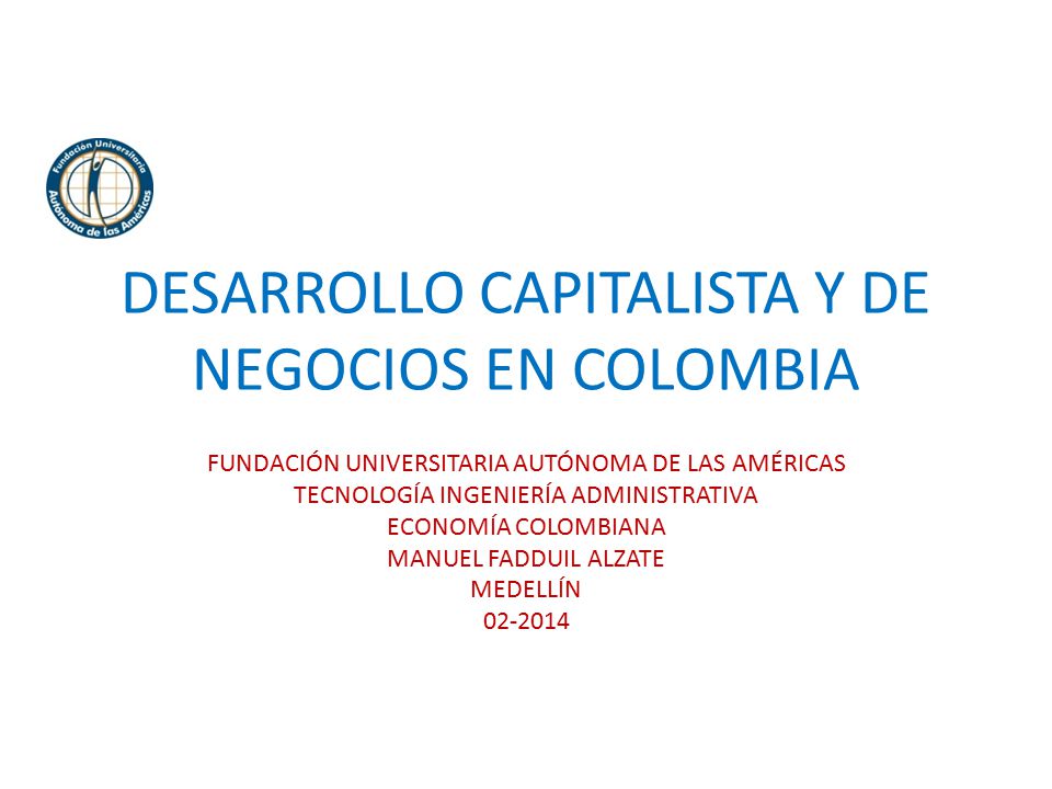 DESARROLLO CAPITALISTA Y DE NEGOCIOS EN COLOMBIA