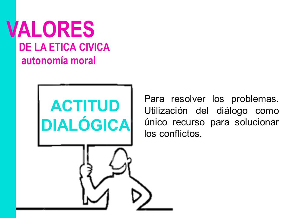 VALORES ACTITUD DIALÓGICA DE LA ETICA CIVICA autonomía moral