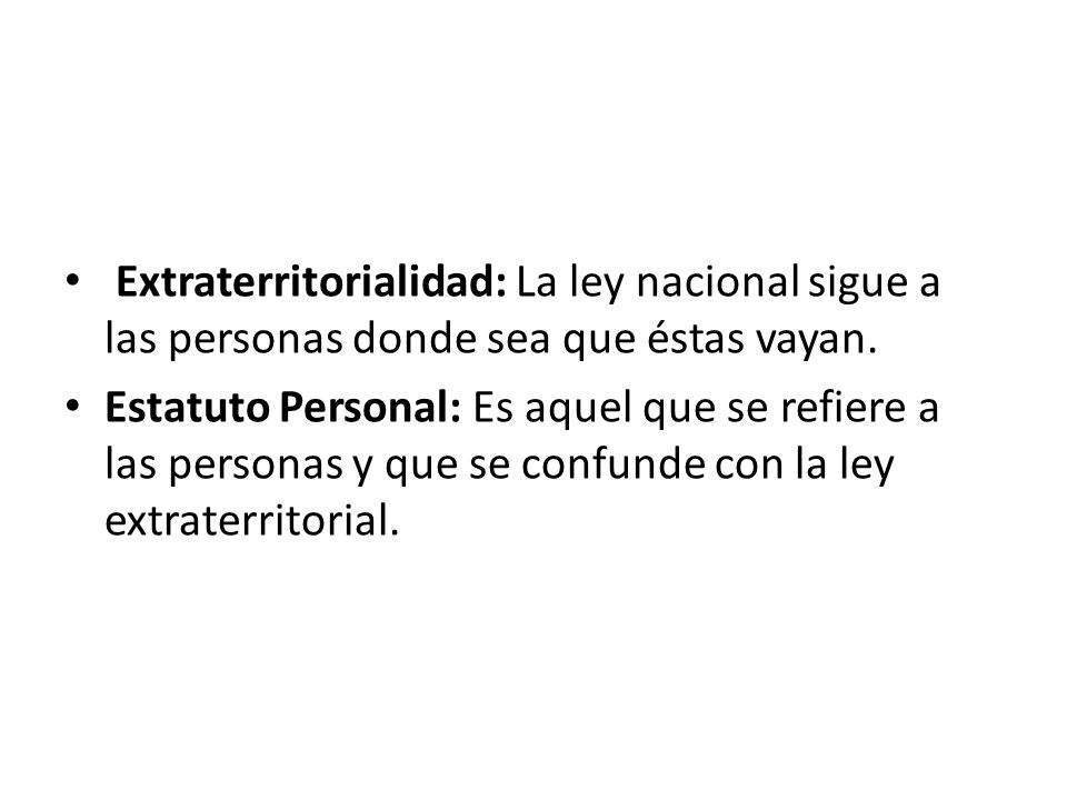 Extraterritorialidad: La ley nacional sigue a las personas donde sea que éstas vayan.