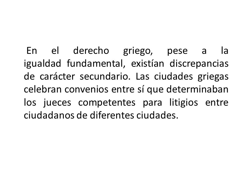 En el derecho griego, pese a la igualdad fundamental, existían discrepancias de carácter secundario.