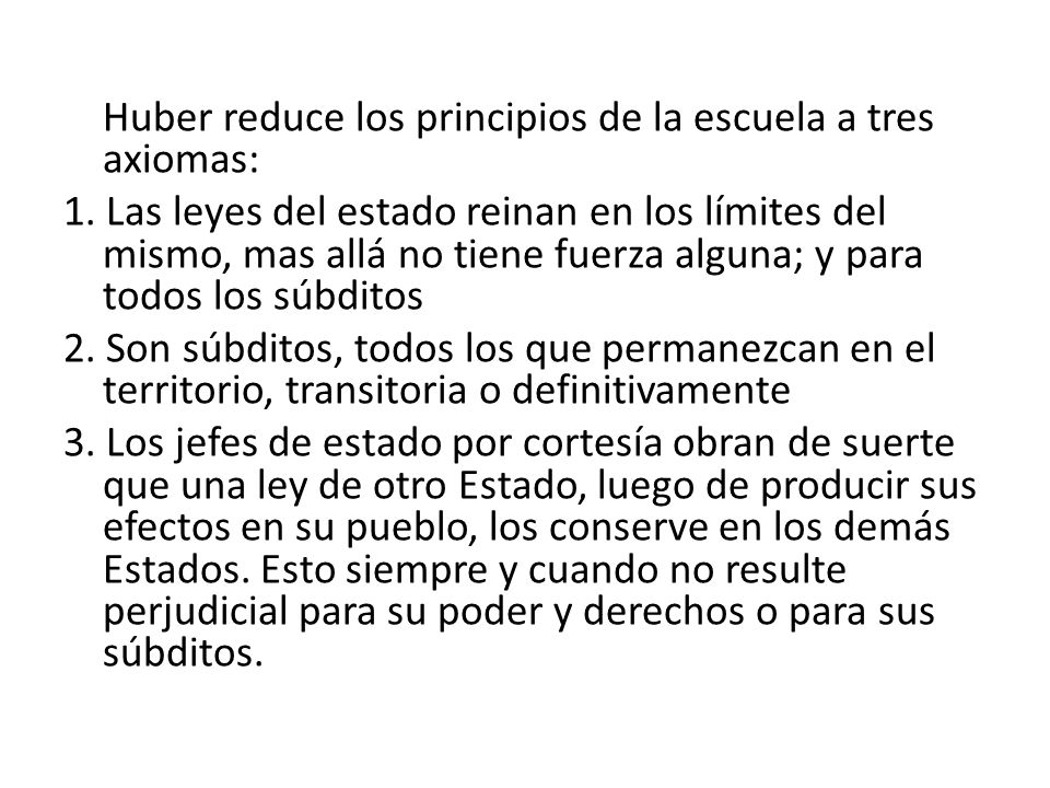Huber reduce los principios de la escuela a tres axiomas: