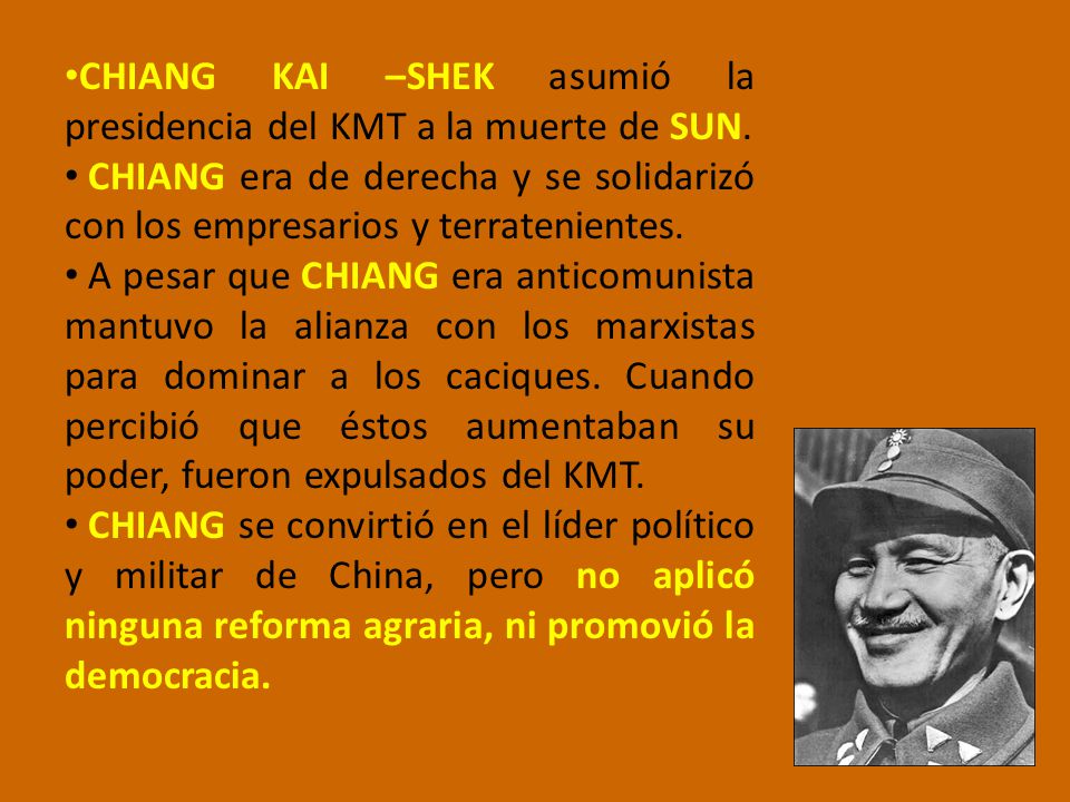 CHIANG KAI –SHEK asumió la presidencia del KMT a la muerte de SUN.
