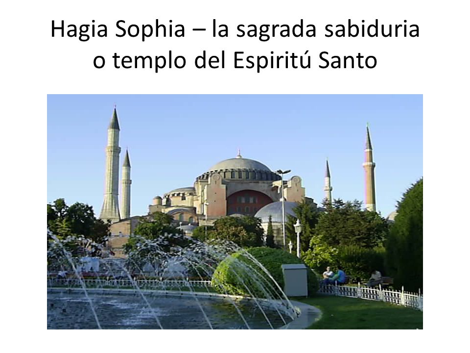 Hagia Sophia – la sagrada sabiduria o templo del Espiritú Santo