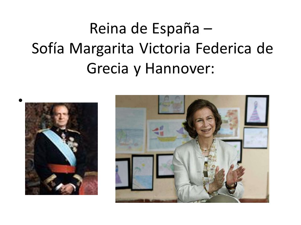 Reina de España – Sofía Margarita Victoria Federica de Grecia y Hannover: