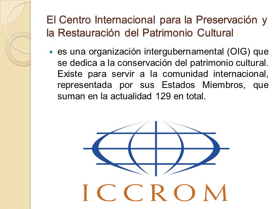 El Centro Internacional para la Preservación y la Restauración del Patrimonio Cultural