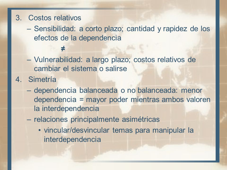 Costos relativos Sensibilidad: a corto plazo; cantidad y rapidez de los efectos de la dependencia. ≠