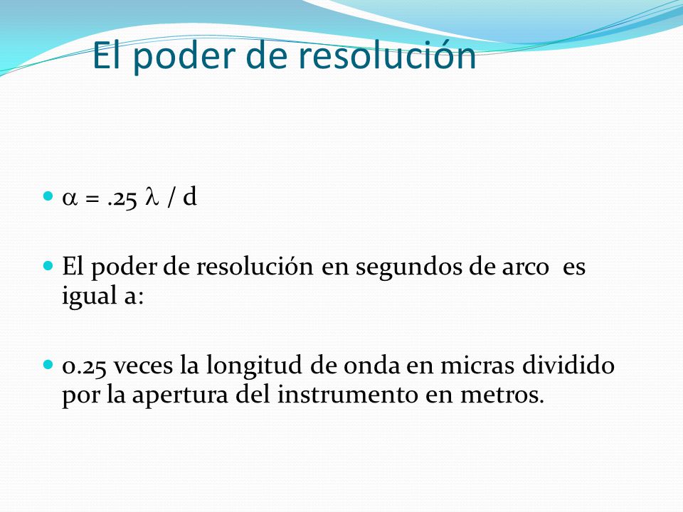 El poder de resolución  = .25  / d