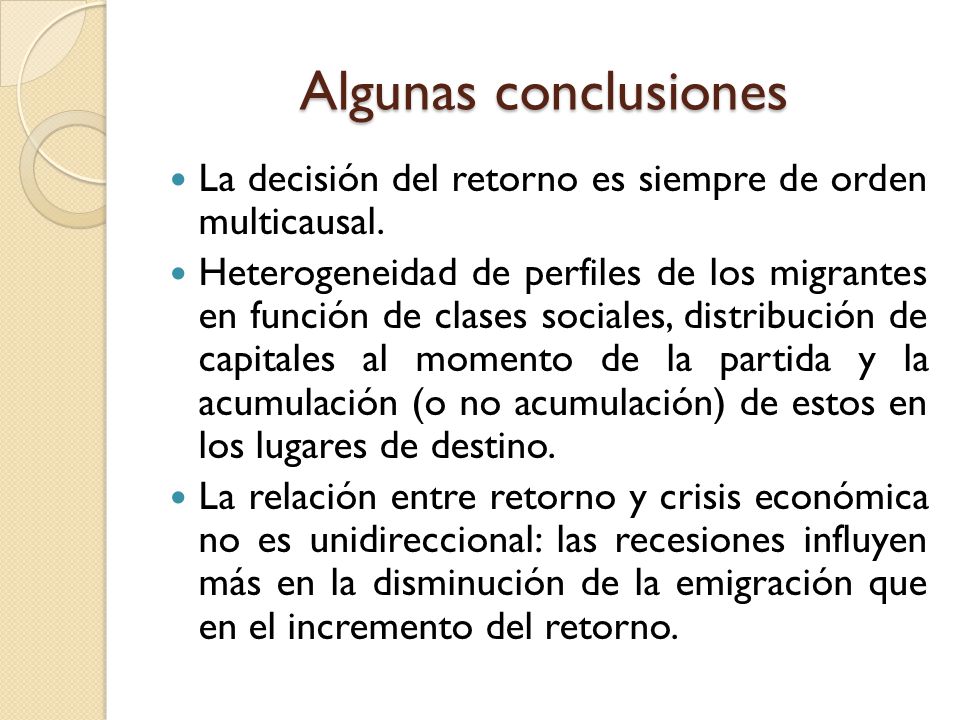 Algunas conclusiones La decisión del retorno es siempre de orden multicausal.