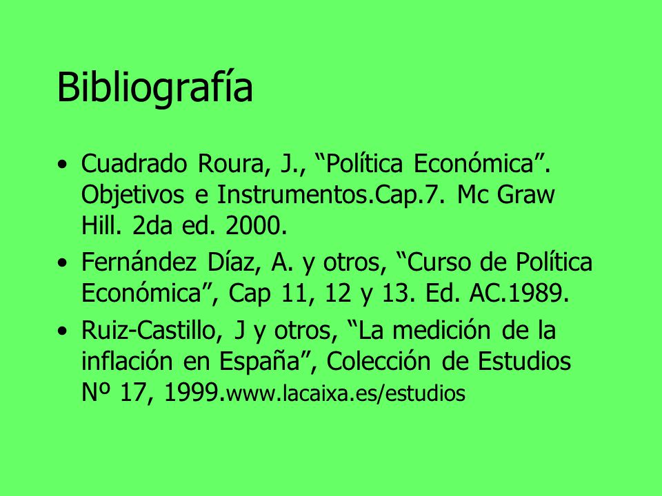 Bibliografía Cuadrado Roura, J., Política Económica . Objetivos e Instrumentos.Cap.7. Mc Graw Hill. 2da ed