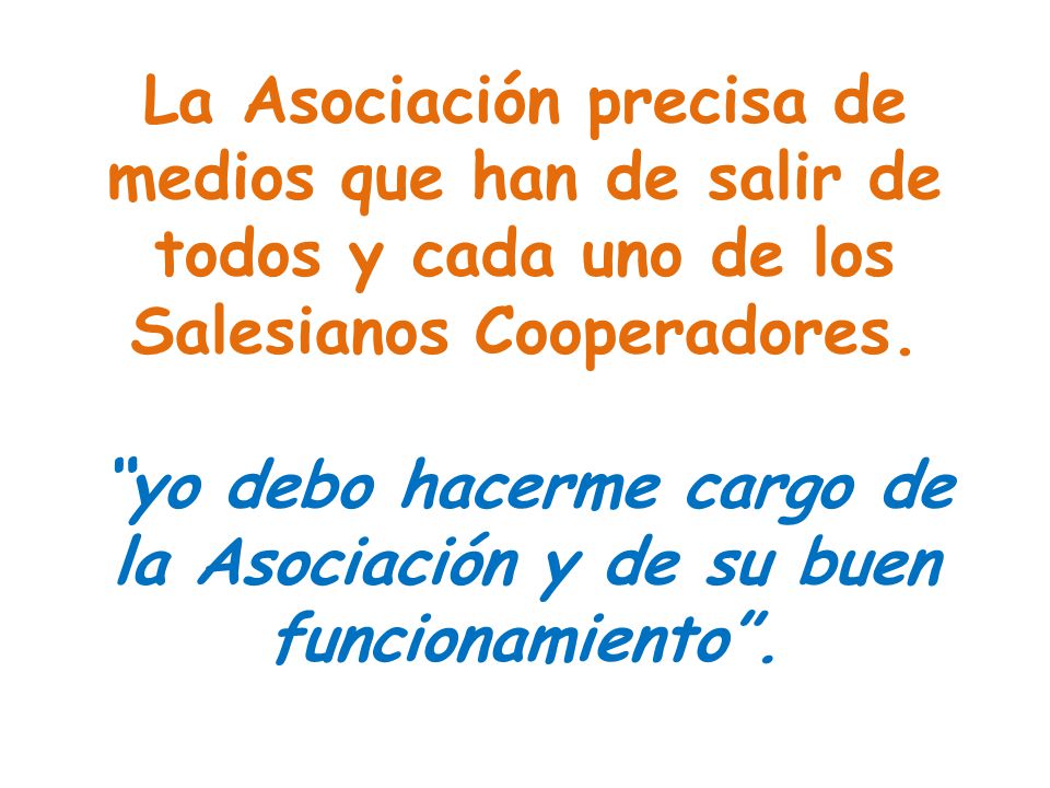 La Asociación precisa de medios que han de salir de todos y cada uno de los Salesianos Cooperadores.