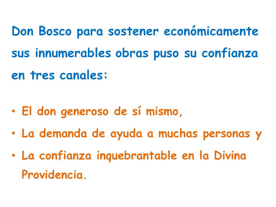 Don Bosco para sostener económicamente sus innumerables obras puso su confianza en tres canales: